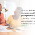 02 Will a reverse mortgage affect medicaid benefits
