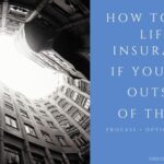Buy life insurance if you live outside of the US