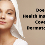 Does Health Insurance Cover Dermatology