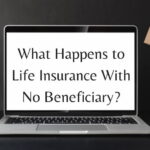 What Happens to Life Insurance With No Beneficiary