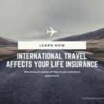 how international travel affects your life insurance